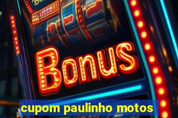 cupom paulinho motos